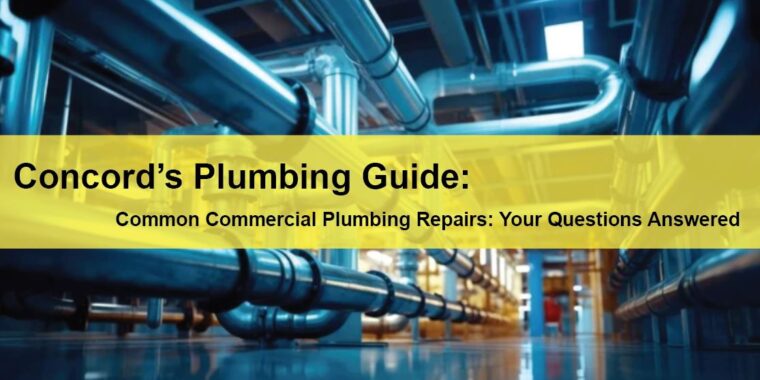 Concord Commercial Plumbing Service Concord’s Plumbing Guide Common Commercial Plumbing Repairs: Your Questions Answered LIGHTING | ELECTRICAL | PLUMBING | MECHANICAL Northern California | Sacramento |  Auburn |  San Francisco | Bay Area | Reno