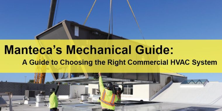 Manteca Commercial HVAC Services Manteca’s Mechanical Guide A Guide to Choosing the Right Commercial HVAC System for Your Business LIGHTING | ELECTRICAL | PLUMBING | MECHANICAL Northern California | Sacramento |  Auburn |  San Francisco | Bay Area | Reno